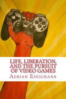 Paperback Life, Liberation, and the Pursuit of Video Games Book