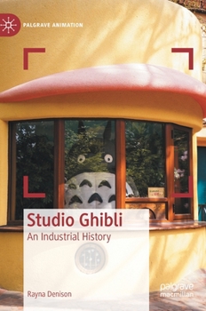 Hardcover Studio Ghibli: An Industrial History Book