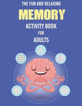Paperback The Fun and Relaxing Memory Activity Book for Adults: - Word Search, Sudoku, Mazes, Includes Relaxing Memory Activities, Easy to Hard Puzzles, Brain G Book