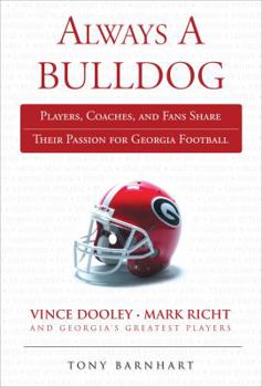 Paperback Always a Bulldog: Players, Coaches, and Fans Share Their Passion for Georgia Football Book