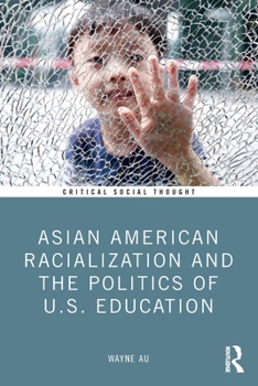 Paperback Asian American Racialization and the Politics of U.S. Education Book