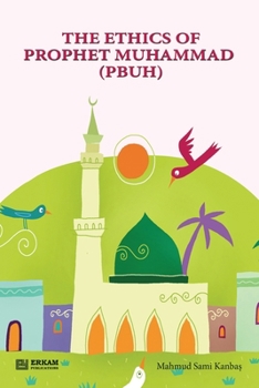 Paperback The Ethics of Prophet Muhammad (pbuh) [Through Stories for Children] Book