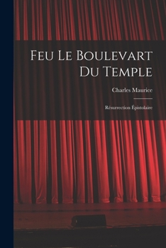 Paperback Feu Le Boulevart Du Temple: Résurrection Épistolaire Book