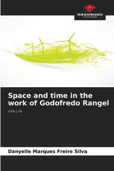 Paperback Space and time in the work of Godofredo Rangel Book