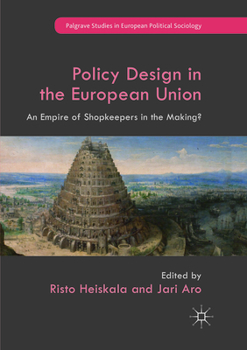 Policy Design in the European Union: An Empire of Shopkeepers in the Making?