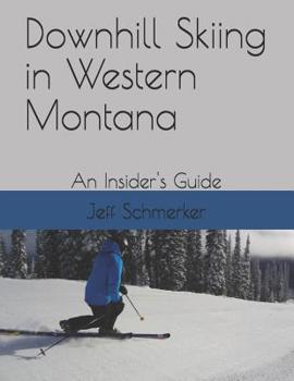Paperback Downhill Skiing in Western Montana: An Insider's Guide Book