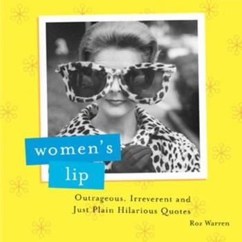 Paperback Women's Lip: Outrageous, Irreverent and Just Plain Hilarious Quotes Book