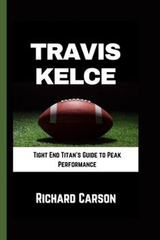 Paperback Travis Kelce: Tight End Titan's Guide to Peak Performance Book