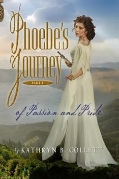 Paperback Phoebe's Journey: Part 1: Of Passion And Pride Book