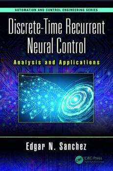 Hardcover Discrete-Time Recurrent Neural Control: Analysis and Applications Book