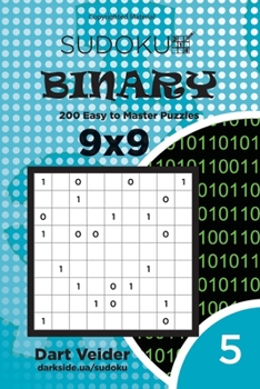 Paperback Sudoku Binary - 200 Easy to Master Puzzles 9x9 (Volume 5) Book