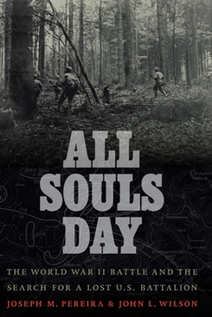 Hardcover All Souls Day: The World War II Battle and the Search for a Lost U.S. Battalion Book