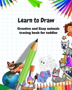 Learn to Draw: Animal Drawing Book for Kids: Creative and Easy animals tracing book for toddler