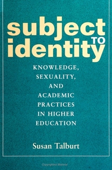 Paperback Subject to Identity: Knowledge, Sexuality, and Academic Practices in Higher Education Book