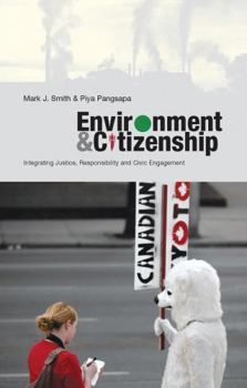 Hardcover Environment and Citizenship: Integrating Justice, Responsibility and Civic Engagement Book