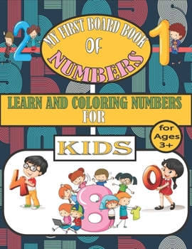 Paperback My First Board Book Of Numbers Learn And Coloring Numbers For Kids Ages 3+: Toddler Coloring Numbers Book, Fun with Numbers 1 to 100 Book