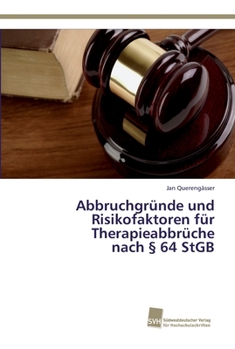 Paperback Abbruchgründe und Risikofaktoren für Therapieabbrüche nach § 64 StGB [German] Book