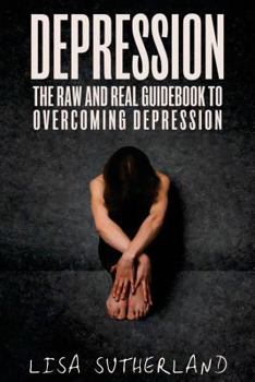 Paperback Depression: The Raw and Real Guidebook to Overcoming Depression Book