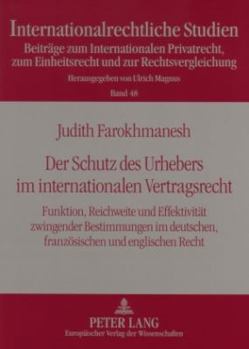 Der Schutz Des Urhebers Im Internationalen Vertragsrecht: Funktion, Reichweite Und Effektivitaet Zwingender Bestimmungen Im Deutschen, Franzoesischen