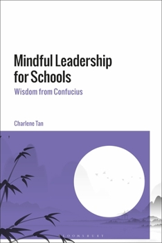 Hardcover Mindful Leadership for Schools: Wisdom from Confucius Book