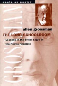 Paperback The Long Schoolroom: Lessons in the Bitter Logic of the Poetic Principle Book