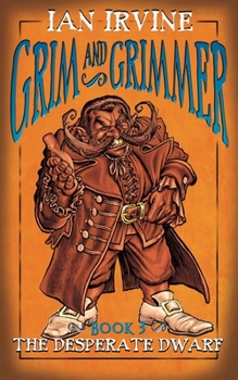 The Desperate Dwarf - Book #3 of the Grim and Grimmer