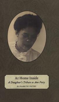 Hardcover At Home Inside: A Daughter's Tribute to Ann Petry Book