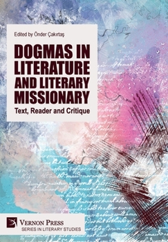Dogmas in Literature and Literary Missionary: Text, Reader and Critique (Literary Studies)