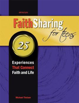 Paperback Faithsharing for Teens: 25 Experiences That Connect Faith and Life Book