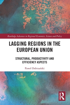 Paperback Lagging Regions in the European Union: Structural, Productivity and Efficiency Aspects Book