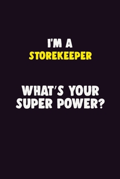 Paperback I'M A Storekeeper, What's Your Super Power?: 6X9 120 pages Career Notebook Unlined Writing Journal Book