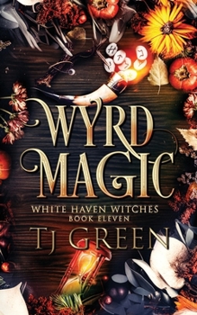 Wyrd Magic - Book #11 of the White Haven Witches