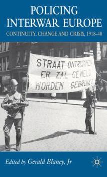 Hardcover Policing Interwar Europe: Continuity, Change and Crisis, 1918-40 Book