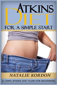 Paperback Atkins Diet for a Simple Start: 21 Days Atkins Diet Plan for Beginners Book
