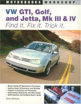Paperback VW Gti, Golf, Jetta, Mk III & IV: Find It. Fix It. Trick It. Book