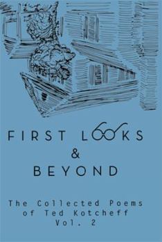 Paperback First Looks and Beyond: The Collected Poems of Ted Kotcheff Vol 2 Book