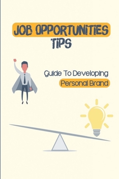 Paperback Job Opportunities Tips: Guide To Developing Personal Brand: Developing Dream Job Book