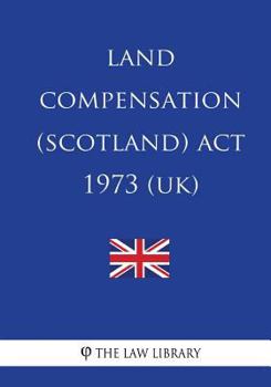 Paperback Land Compensation (Scotland) Act 1973 (UK) Book