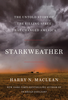 Hardcover Starkweather: The Untold Story of the Killing Spree That Changed America Book