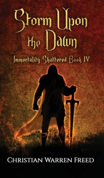 Storm Upon the Dawn - Book #4 of the Immortality Shattered