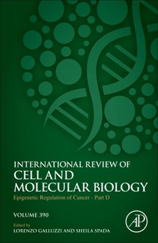 Epigenetic Regulation of Cancer - Part D (Volume 395) (International Review of Cell and Molecular Biology, Volume 395)