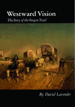 Paperback Westward Vision: The Story of the Oregon Trail Book