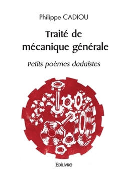 Paperback Traité de mécanique générale - Petits poèmes dadaïstes [French] Book