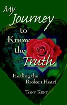 Paperback My Journey to Know the Truth: Healing the Broken Heart Book