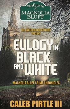 Eulogy in Black and White - Book #2 of the Magnolia Bluff Crime Chronicles
