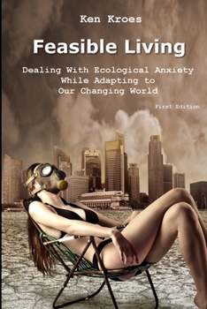 Paperback Feasible Living: Dealing with Ecological Anxiety While Adapting to Our Changing World Book
