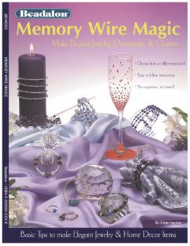 Unknown Binding Memory Wire Magic, 20 Ideas for Jewelry and Home Decorating Book