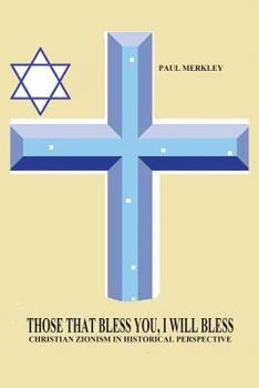 Paperback Those That Bless You, I Will Bless: Christian Zionism in Historical Perspective Book
