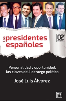 Paperback Los Presidentes Espa?oles: Personalidad Y Oportunidad, Las Claves del Liderazgo Pol?tico [Spanish] Book