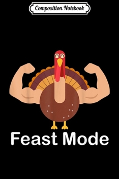 Composition Notebook: Thanksgiving Holiday Feast Mode Turkey Macho  Journal/Notebook Blank Lined Ruled 6x9 100 Pages